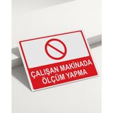 Real Reklamdayız Çalışan Makinada Ölçüm Yapma Isg Uyarı Levhası - 15x21 - Reflektif
