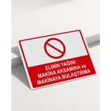 Real Reklamdayız Elinin Yağını Makina Aksamına ve Makinaya Bulaştırma Isg Uyarı Levhası - 15x21 - UV Baskı