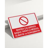 Real Reklamdayız Makina Çalışırken Başka Tarafla Meşgul Olmayın ve Konuşmayın Isg Uyarı Levhası - 70x100 - UV Baskı