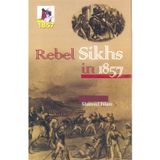 Rebel Sikhs In 1857 [Paperback] [Jun 30, 1905] SHAMSUL ISLAM [Paperback] [Jan 01, 2017] SHAMSUL ISLAM