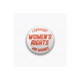 rebelberi I Support Women's Rights And Wrongs Yazılı Rozet