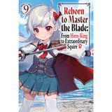 Reborn to Master the Blade: From Hero-King to Extraordinary Squire, Vol. 9 (light novel) (Volume 9)