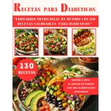 RECETAS PARA DIABÉTICOS: Equilibrio Nutricional un Método con 130 Deliciosas Recetas SALUDABLES para DIABÉTICOS | Cocina en Español