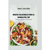RECETAS SALUDABLES PARA EL MANEJO DEL SOP: Come para equilibrar tus hormonas
