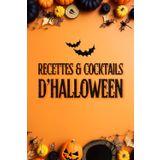 Recettes & Cocktails d'Halloween: 70 Recettes Délicieuses Simples & Rapides pour un Festin Magique