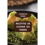RECETTES DE CUISINE DU YEMEN: CUISINE DU YEMEN - Gastronomie yéménite - Saveurs traditionnelles du Yémen