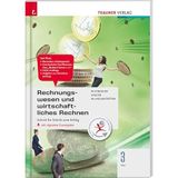 Rechnungswesen und wirtschaftliches Rechnen 3 FW inkl. digitalem Zusatzpaket: Schritt für Schritt zum Erfolg. Für Schulen in Österreich
