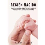 Recién nacido: Cuidados del bebé y equilibrio emocional en el posparto (Maternidad consciente)