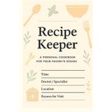 Recipe Keeper: A Simple Cookbook Journal for Your Favorite Meals