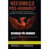 RECOMEÇO PÓS BOURNOUT: O Guia Prático para Transformar sua Demissão em um novo começo de carreira.
