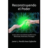 Reconstruyendo el Poder: Ensayo sobre la necesidad de equilibrio entre Matriarcado, Patriarcado y Tecnologías