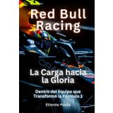 Red Bull Racing: La Carga hacia la Gloria