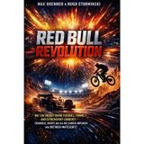 Red Bull Revolution: Wie ein Energy-Drink Fußball, Formel 1 und Extremsport eroberte - Skandale, Macht und das Milliarden-Imperium von Dietrich Mateschitz: 5