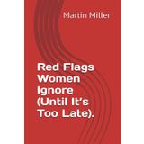 Red Flags Women Ignore (Until It’s Too Late).
