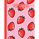 Red Strawberry Sketchbook: Cute Red Strawberry Notebook Journal for Kids teens girls and adults, Drawing notebook for writing and sketching, ... Paper Pad 8.5" x 11" - Notebook 100 Pages