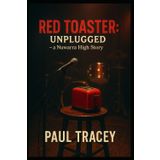 Red Toaster: Unplugged: a Nuwarra High story (I AM LEGACY)