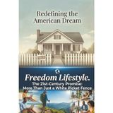 Redefining the American Dream: Freedom Lifestyle The 21st Century Promise: More Than Just a White Picket Fence