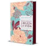 Redescobrindo a beleza da vida: Devocionais incríveis que encorajam, inspiram e curam a alma