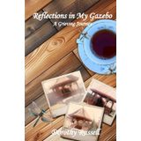 Reflections in My Gazebo: A Grieving Journey