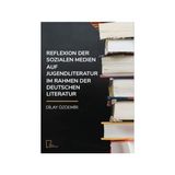 Reflexion Der Sozialen Medien Auf Jugendliteratur Im Rahmen Der Deutschen Literatur - Dilay Özdemir