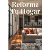 Reforma Tu Hogar: Planificador Completo Para Proyectos De Renovación Y Decoración: La Metodología Definitiva Para Transformar Tu Casa Sin Estrés Ni Sorpresas Presupuestarias