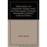 Reformation und Geschichte: Kaspar Hedio als Historiograph