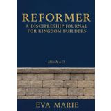 Reformer: A Discipleship Journal for Kingdom Builders