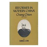 Reformer in Modern China: Chang Chien, 1853-1926