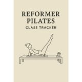 Reformer Pilates Class Tracker: Track Workouts, Exercises, and Progress
