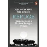 Refuge: Transforming a Broken Refugee System - Alexander Betts
