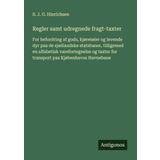 Regler samt udregnede fragt-taxter: For befordring af gods, kjøretøier og levende dyr paa de sjællandske statsbaner, tilligemed en alfabetisk ... for transport paa Kjøbenhavns Havnebane
