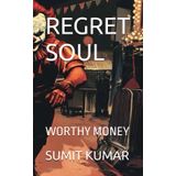 REGRET SOUL: WORTHY MONEY