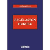 Regülasyon Hukuku - Şahin Ardıyok