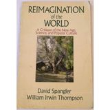 Reimagination of the World: A Critique of the New Age, Science, and Popular Culture .