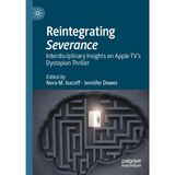 Reintegrating Severance: Interdisciplinary Insights on Apple TV’s Dystopian Thriller
