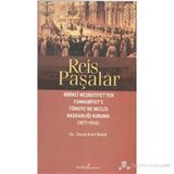 REIS PAŞALAR BIRINCI MEŞRUTIYET'TEN CUMHURIYET'E TÜRKIYE'DE MECLIS BAŞKANLIĞI KURUMU 1877 - 1950 - VEYSI KAYIRAN