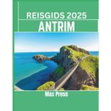 Reisgids Antrim 2025: Tijd om te bezoeken, must-see plekken, Topaccommodaties, regels en voorschriften om te volgen, en de beste restaurants in het land