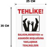 Reklam Ads Balkon, Merdiven ve Asansör Boşluğuna Yaklaşmayınız Tehlikelidir Kişiselleştirilebilir Dekota Levha, 25X35, 20X30 (A4), 30X42 (A3) cm Boyut Seçeneklerinde Levha + Yapışkan Bant