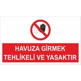 Reklamji Havuza Girmek Tehlikeli ve Yasaktır Iş Güvenliği ve Uyarı Levhaları - 25x35 cm