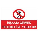 Reklamji Inşaata Girmek Tehlikeli ve Yasaktır Iş Güvenliği ve Uyarı Levhaları - 25x35 cm