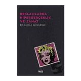 Reklamlarda Hipergerçeklik ve Sanat - Kamile Elmasoğlu