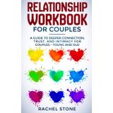 Relationship Workbook for Couples: A Guide to Deeper Connection, Trust, and Intimacy for Couples - Young and Old