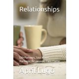 Relationships: Life Partners, Soul Mates, Harmonic Resonance, Twin Flame