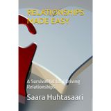 RELATIONSIPS MADE EASY: A Survival Kit for Thriving Relationships
