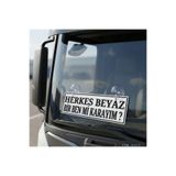 RELATOS Herkes Beyaz Bir Ben Mi Karayım Kamyon ve Araba Ön Cam Yazısı Vantuzlu 25cmx8cmx4mm