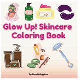 Relax & Glow: A Skincare & Haircare Coloring Book for Teens – 50+ Easy Beauty Therapy Designs for Stress Relief, Self-Love & Creative Fun: Bold Outlines for Stress Relief & Beauty Mindfulness