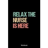Relax the nurse is here: Funny Nurse Notebook | Cute Medical-Themed Journal for Nurses, 120 Pages, Students, CNAs & Healthcare Heroes