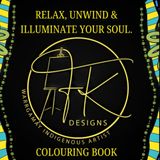 RELAX UNWIND AND ILLUMINATE YOUR SOUL.: Book one (Colouring Books, Band 1)