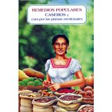 Remedios Populares Caseros Y Cura Por Las Plantas Medicinales