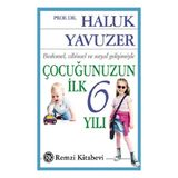 Remzi Kitabevi Bedensel, Zihinsel ve Sosyal Gelişimiyle Haluk Yavuzer'in Çocuğunuzun İlk 6 Yılı